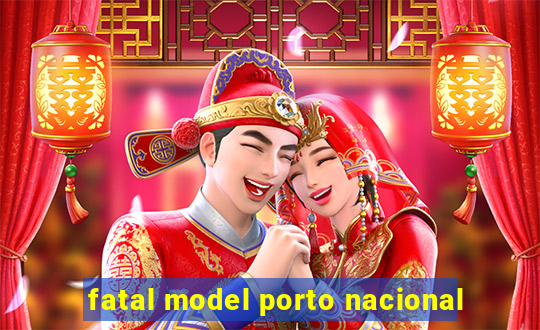 fatal model porto nacional